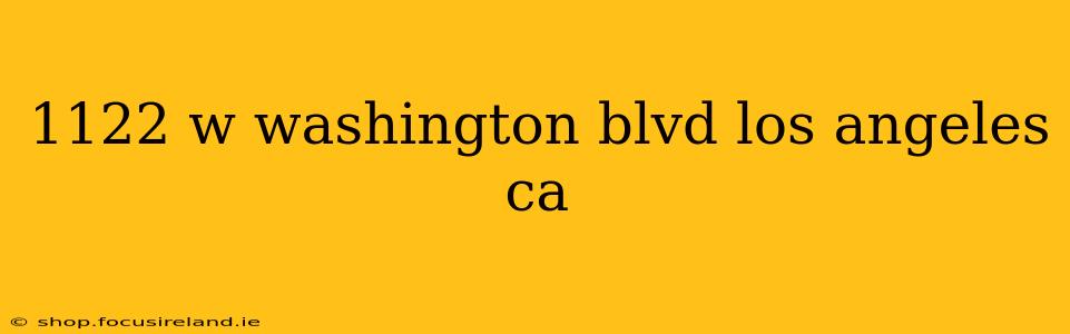 1122 w washington blvd los angeles ca