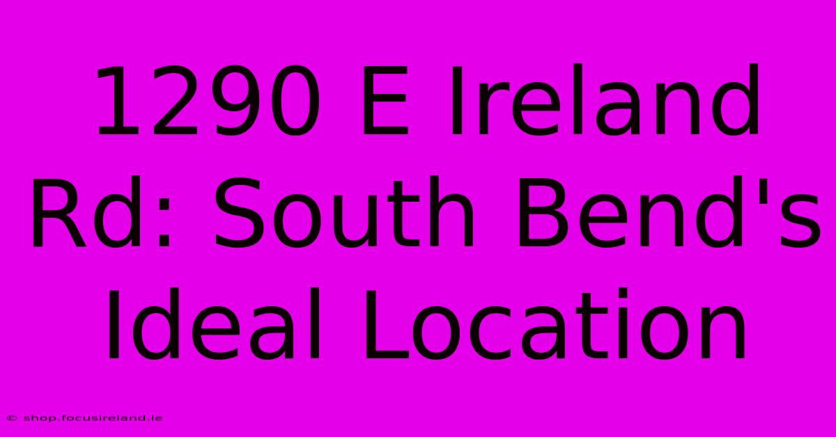 1290 E Ireland Rd: South Bend's Ideal Location