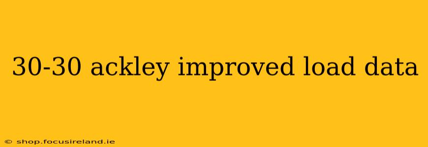 30-30 ackley improved load data