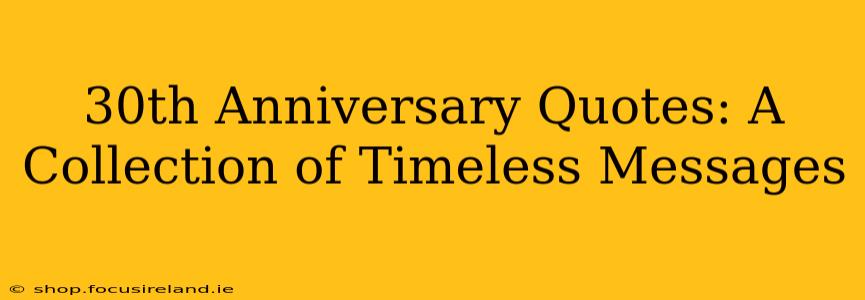 30th Anniversary Quotes: A Collection of Timeless Messages