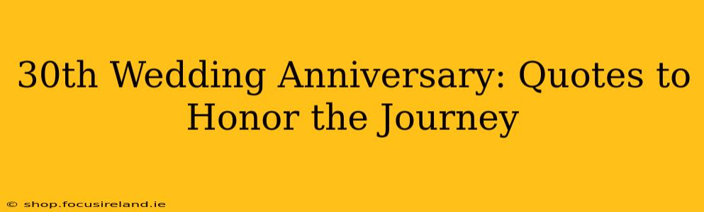 30th Wedding Anniversary: Quotes to Honor the Journey