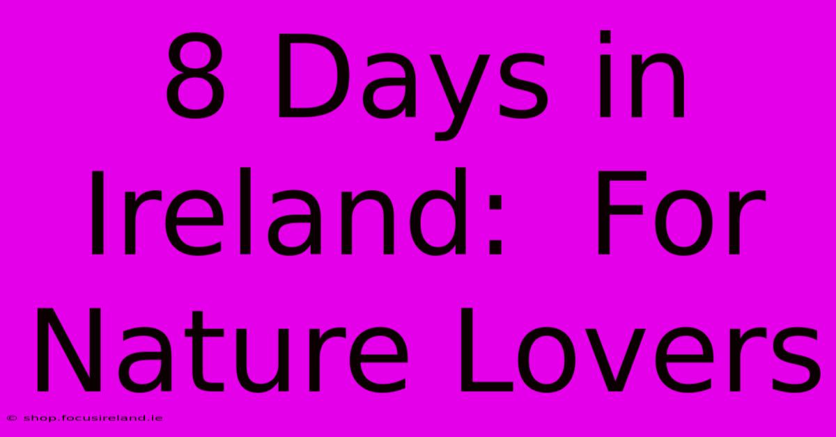 8 Days In Ireland:  For Nature Lovers