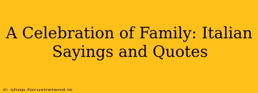 A Celebration of Family: Italian Sayings and Quotes