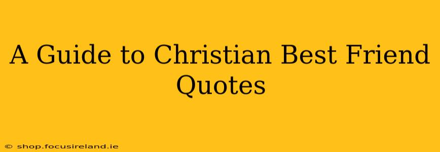 A Guide to Christian Best Friend Quotes