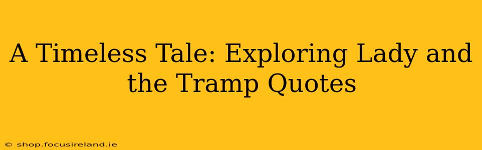 A Timeless Tale: Exploring Lady and the Tramp Quotes