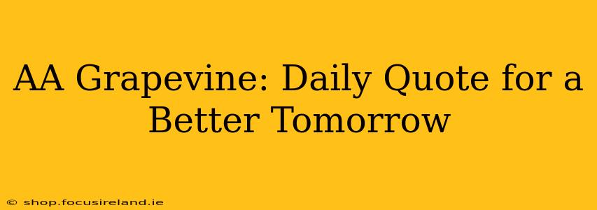 AA Grapevine: Daily Quote for a Better Tomorrow