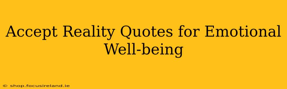 Accept Reality Quotes for Emotional Well-being