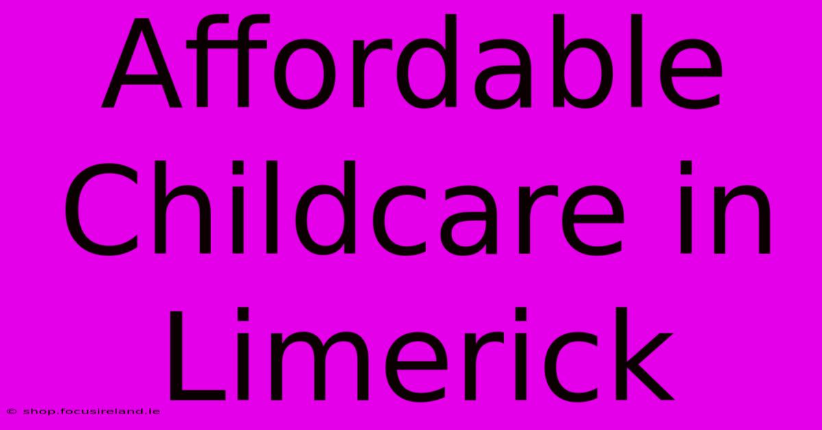 Affordable Childcare In Limerick