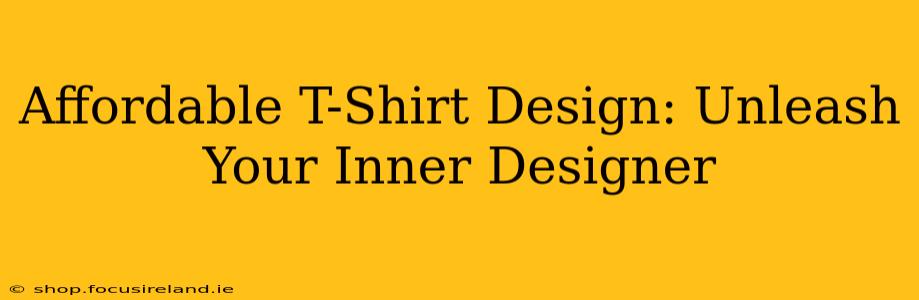 Affordable T-Shirt Design: Unleash Your Inner Designer
