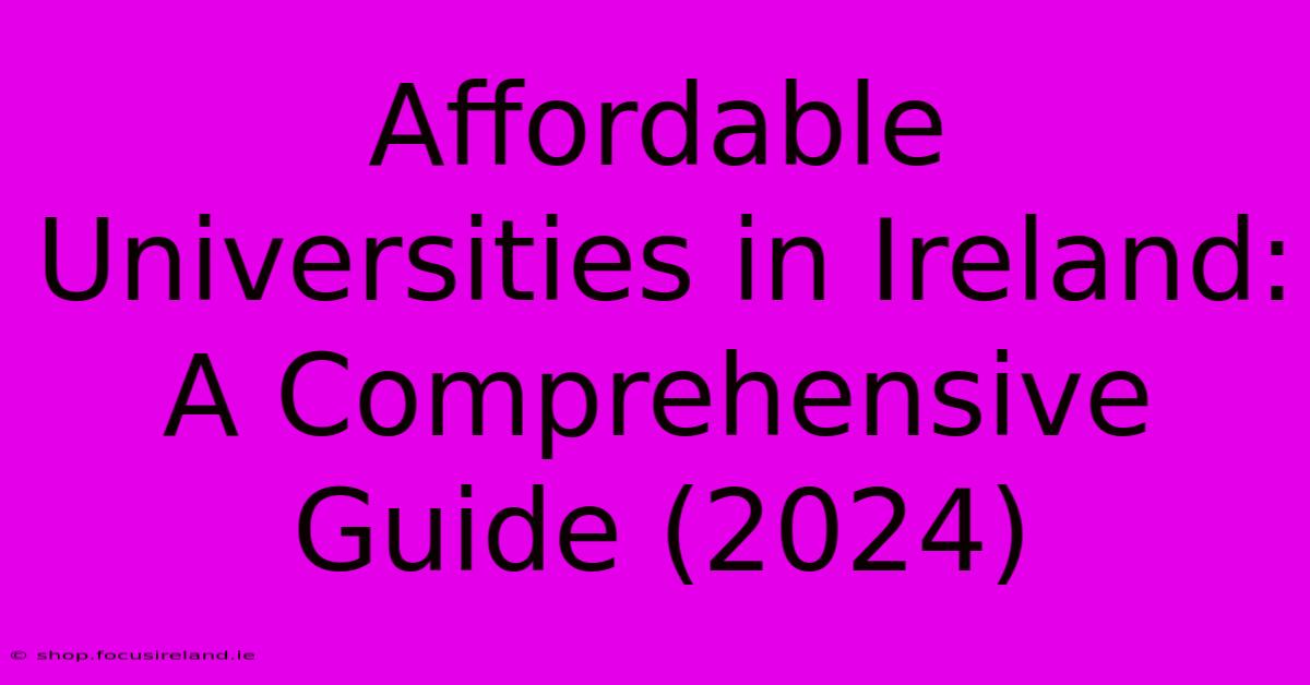 Affordable Universities In Ireland:  A Comprehensive Guide (2024)