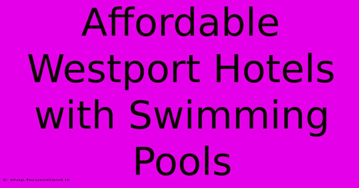 Affordable Westport Hotels With Swimming Pools