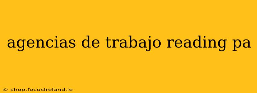 agencias de trabajo reading pa