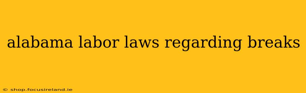 alabama labor laws regarding breaks