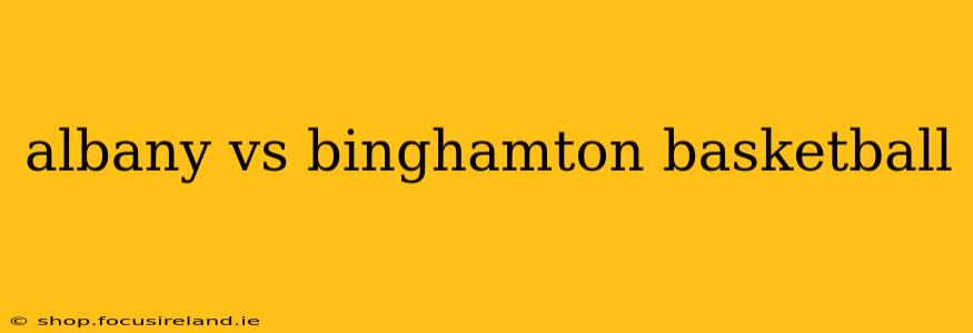 albany vs binghamton basketball