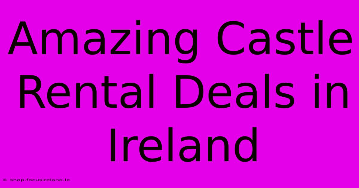 Amazing Castle Rental Deals In Ireland