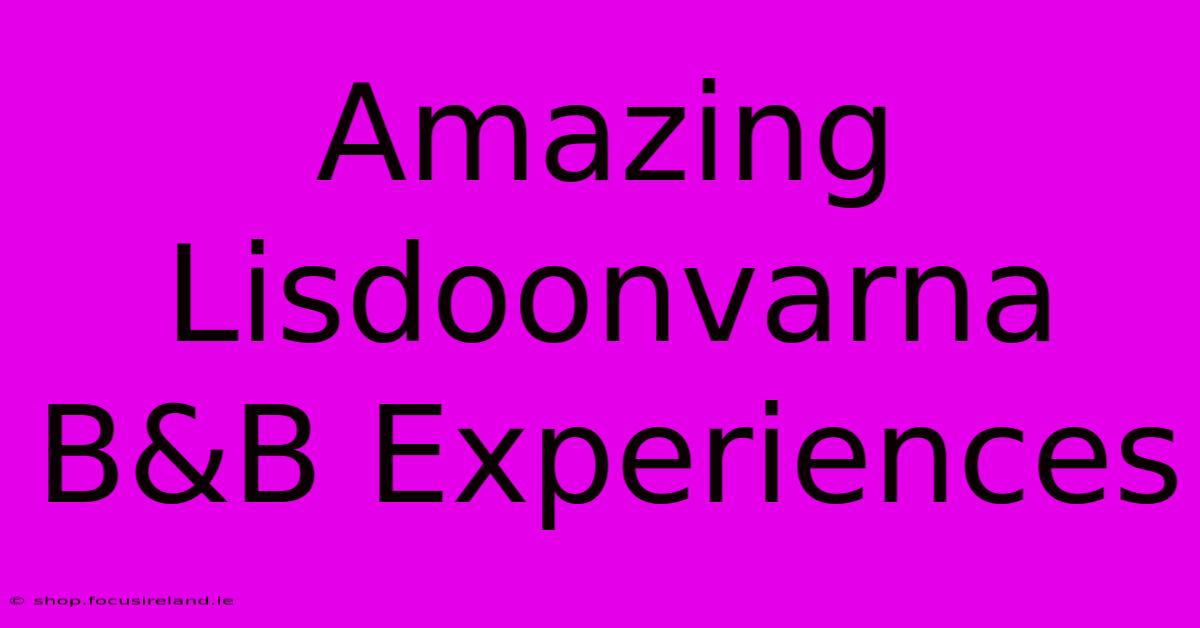 Amazing Lisdoonvarna B&B Experiences