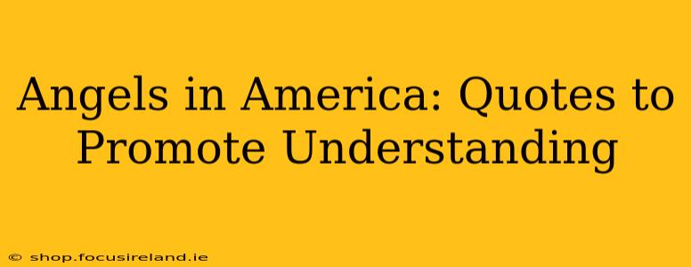 Angels in America: Quotes to Promote Understanding