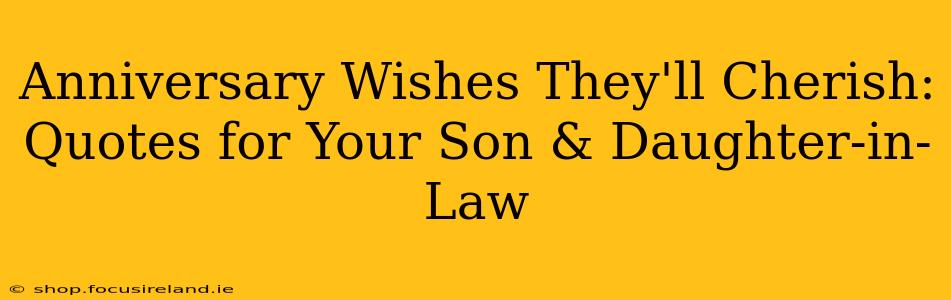 Anniversary Wishes They'll Cherish: Quotes for Your Son & Daughter-in-Law