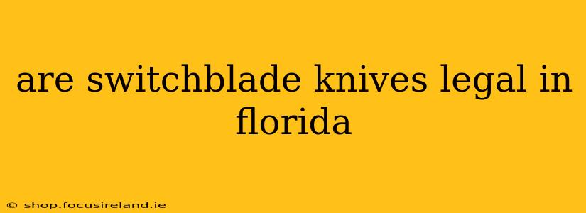 are switchblade knives legal in florida