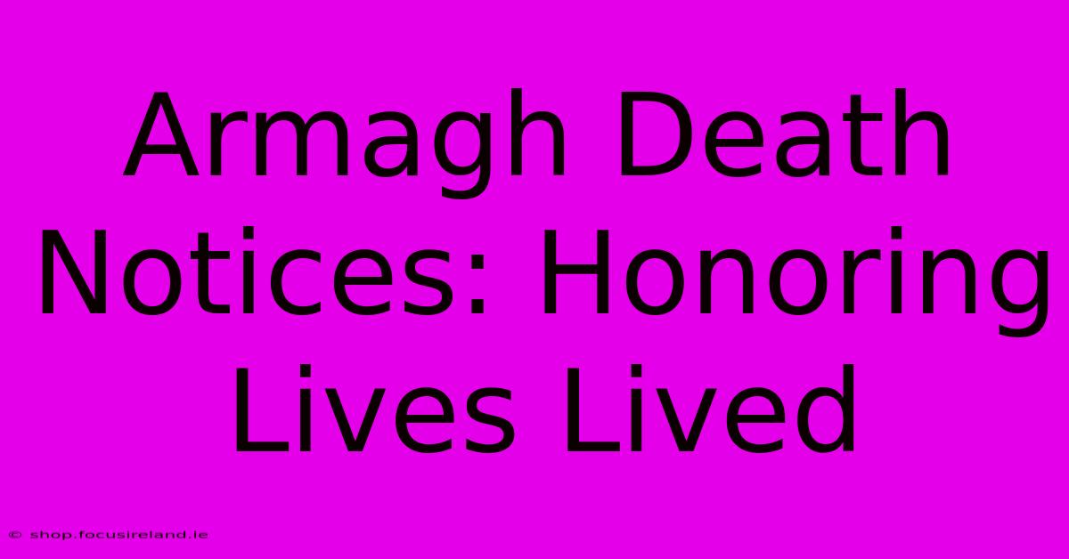 Armagh Death Notices: Honoring Lives Lived