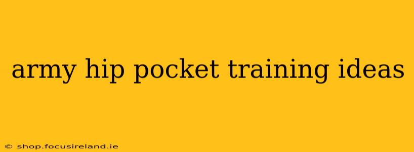 army hip pocket training ideas