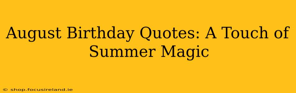 August Birthday Quotes: A Touch of Summer Magic