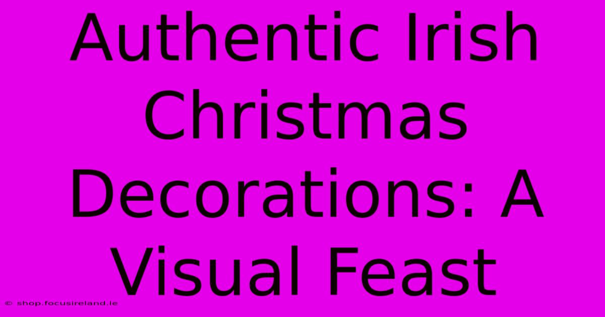 Authentic Irish Christmas Decorations: A Visual Feast