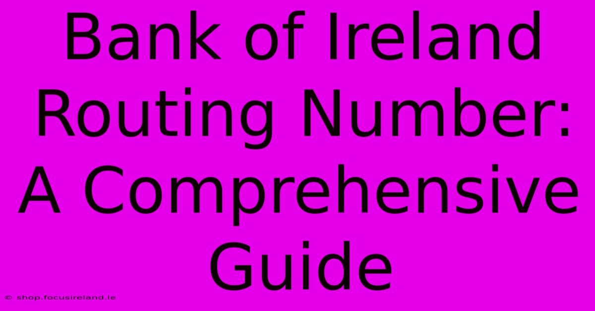 Bank Of Ireland Routing Number: A Comprehensive Guide