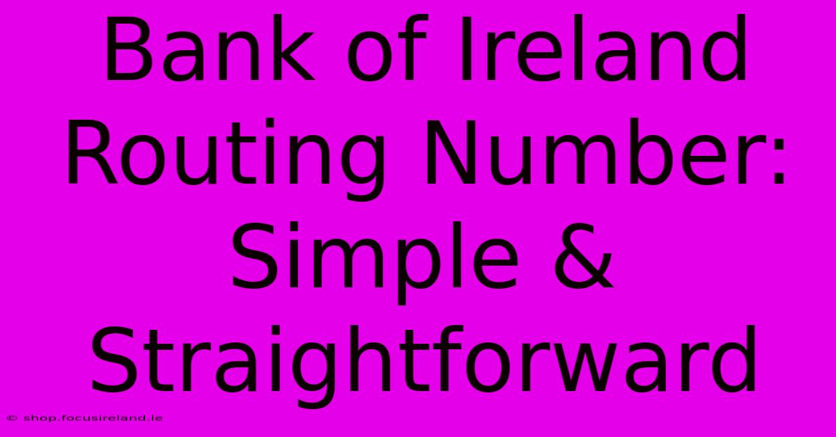 Bank Of Ireland Routing Number: Simple & Straightforward