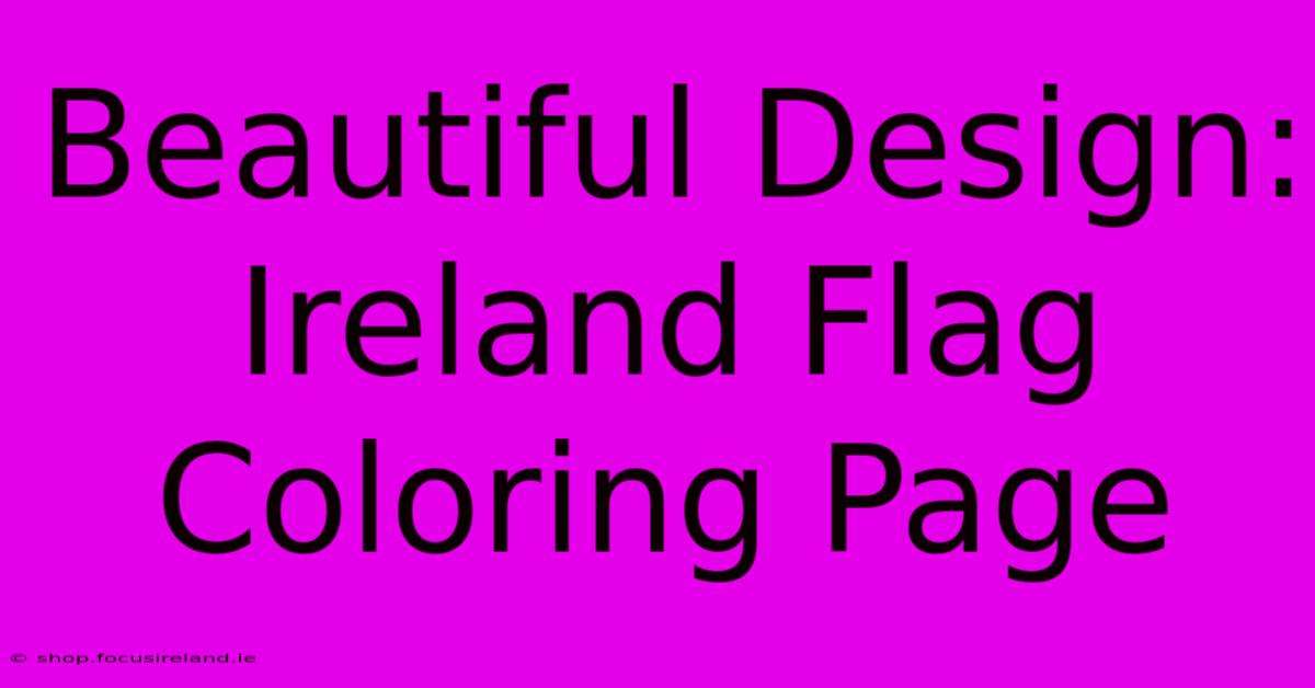 Beautiful Design: Ireland Flag Coloring Page