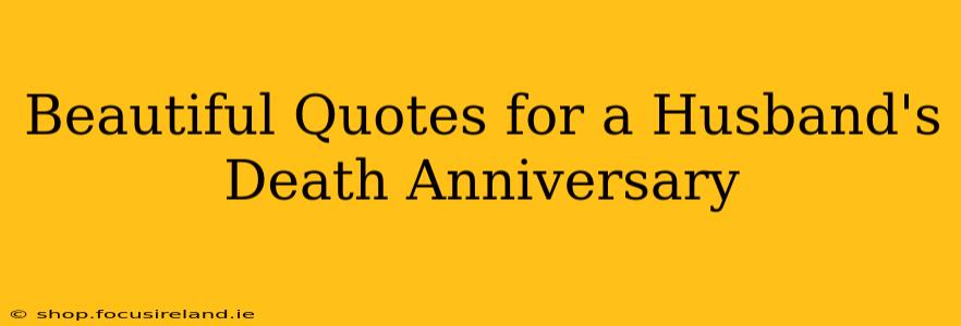 Beautiful Quotes for a Husband's Death Anniversary