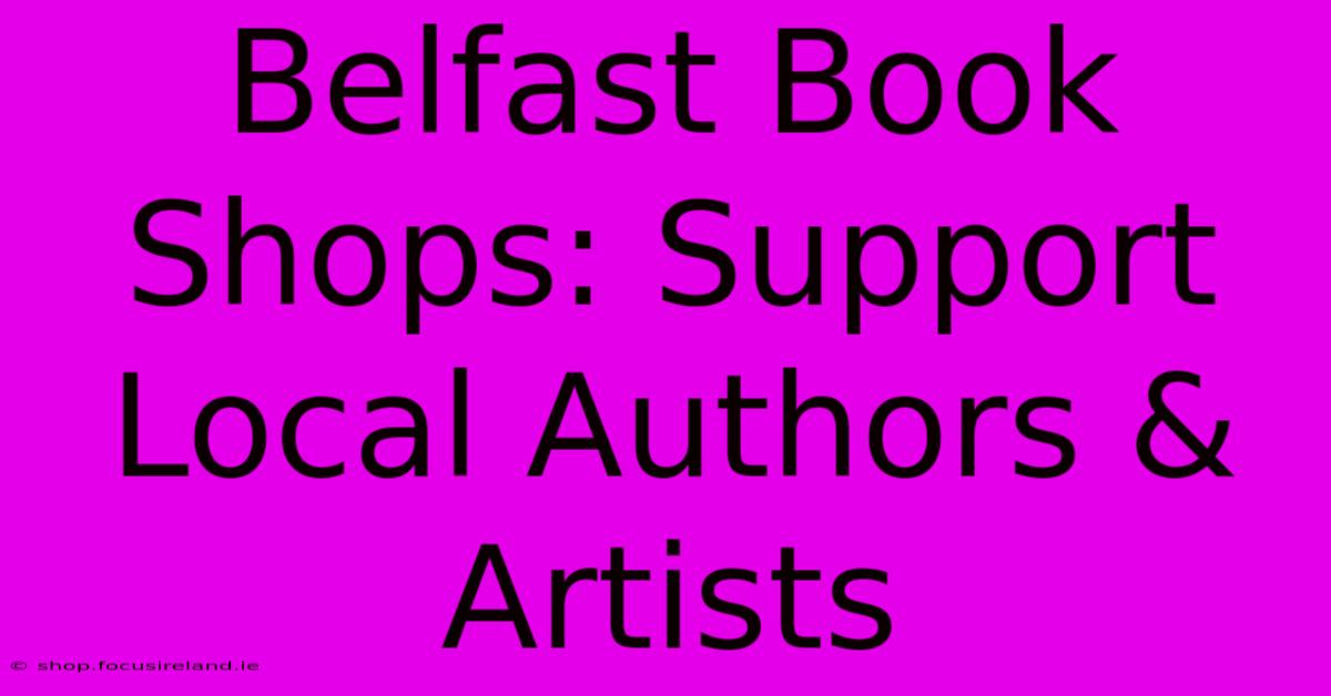 Belfast Book Shops: Support Local Authors & Artists