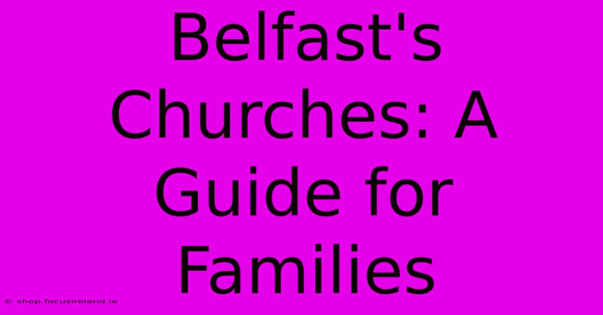 Belfast's Churches: A Guide For Families