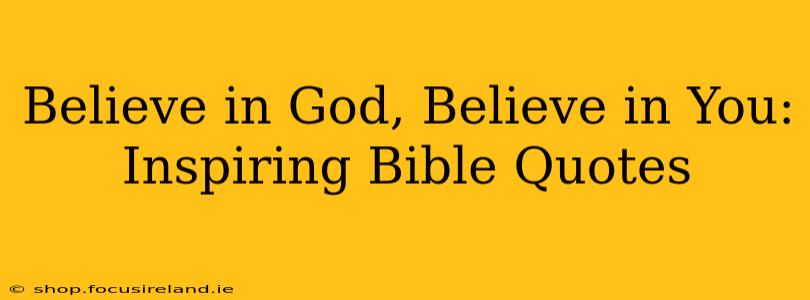 Believe in God, Believe in You: Inspiring Bible Quotes