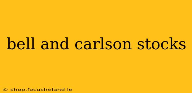 bell and carlson stocks