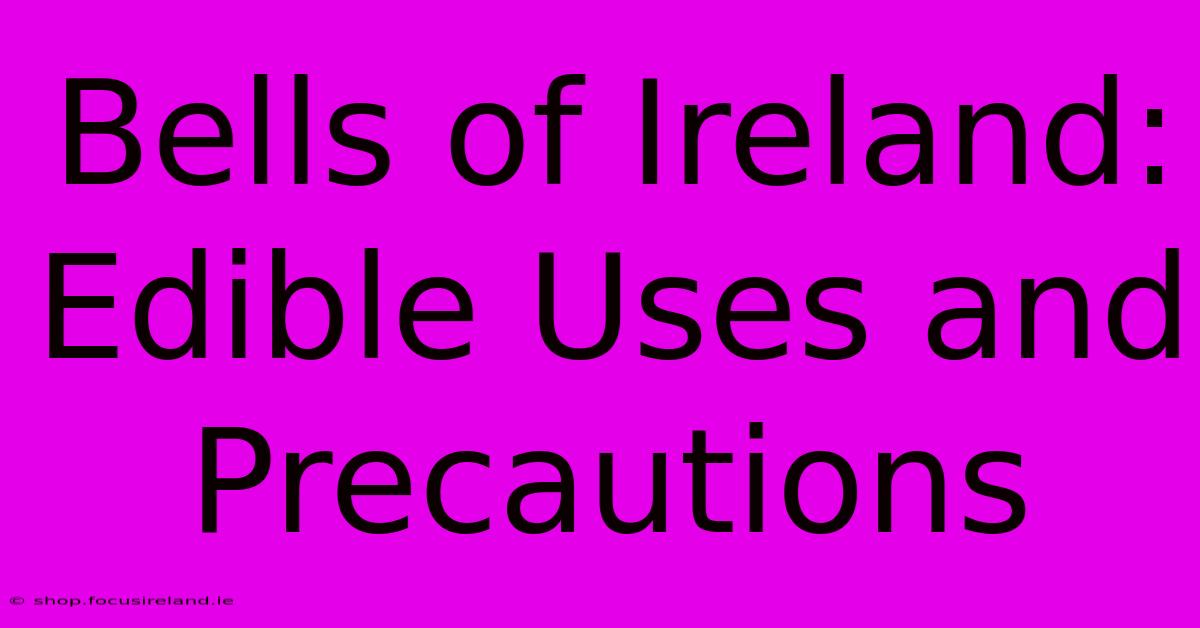 Bells Of Ireland: Edible Uses And Precautions