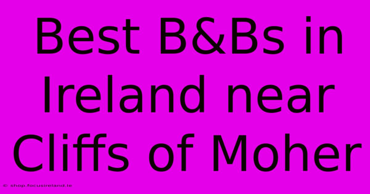 Best B&Bs In Ireland Near Cliffs Of Moher