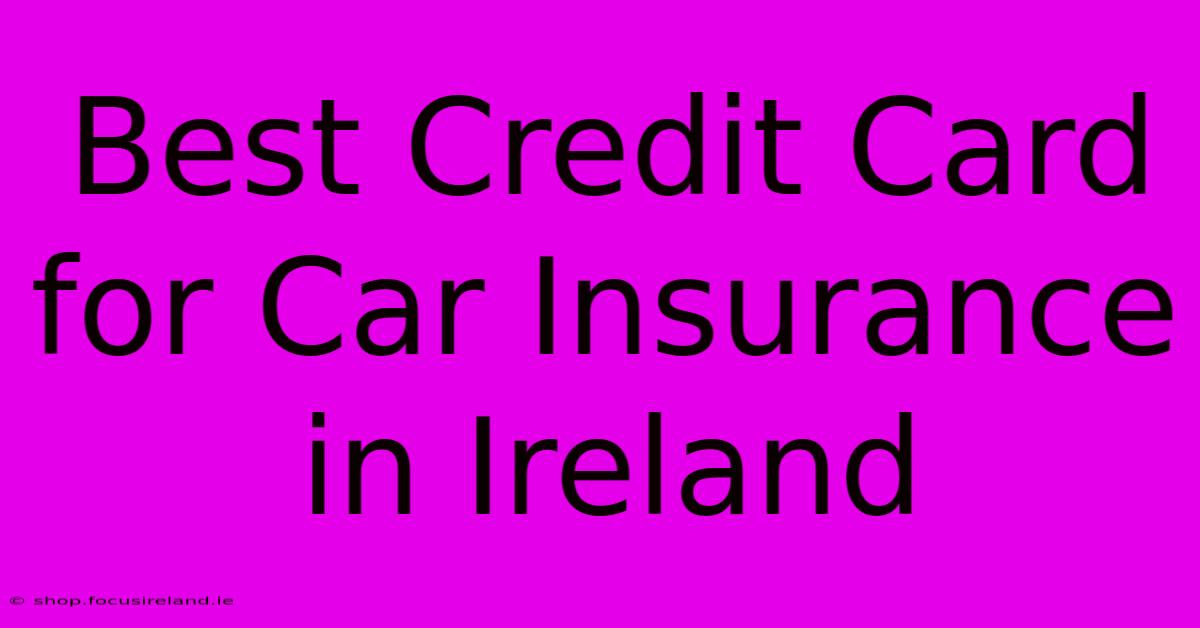 Best Credit Card For Car Insurance In Ireland