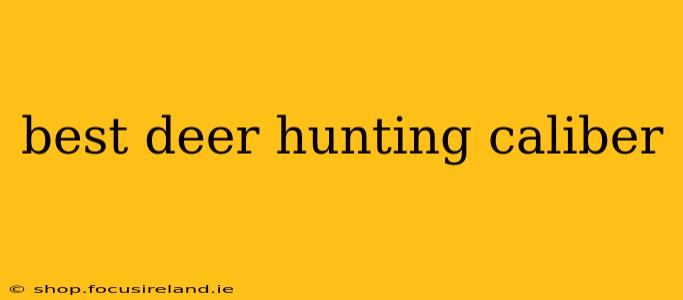 best deer hunting caliber