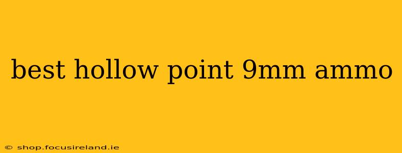 best hollow point 9mm ammo