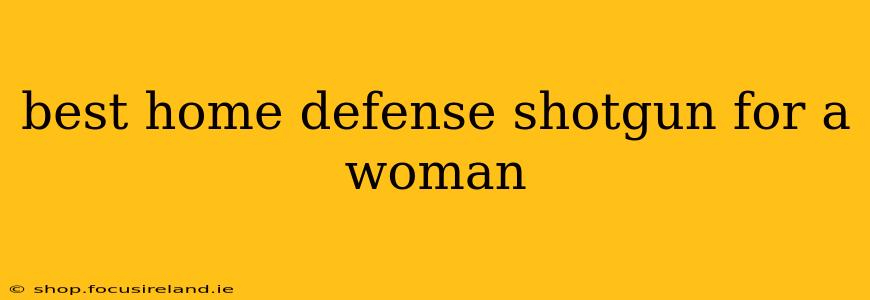 best home defense shotgun for a woman