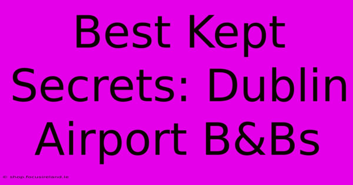 Best Kept Secrets: Dublin Airport B&Bs