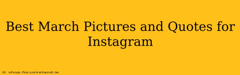 Best March Pictures and Quotes for Instagram