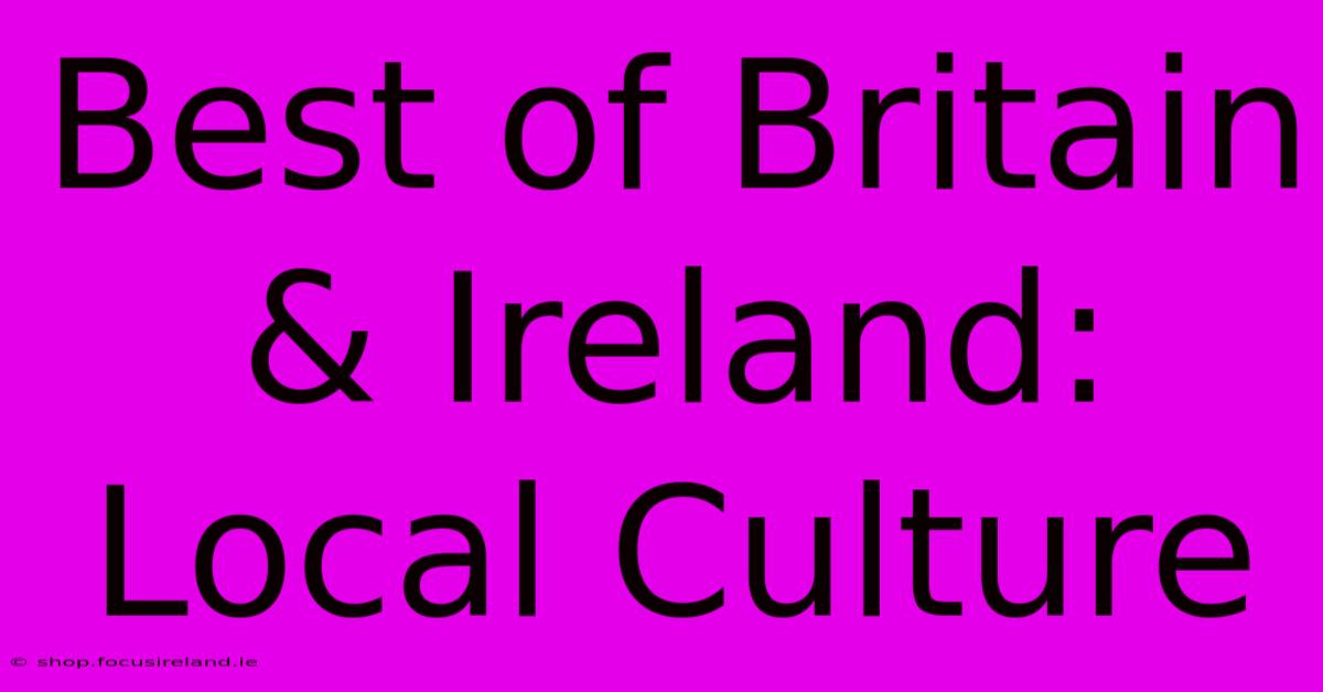 Best Of Britain & Ireland: Local Culture