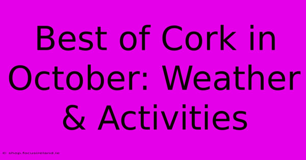 Best Of Cork In October: Weather & Activities