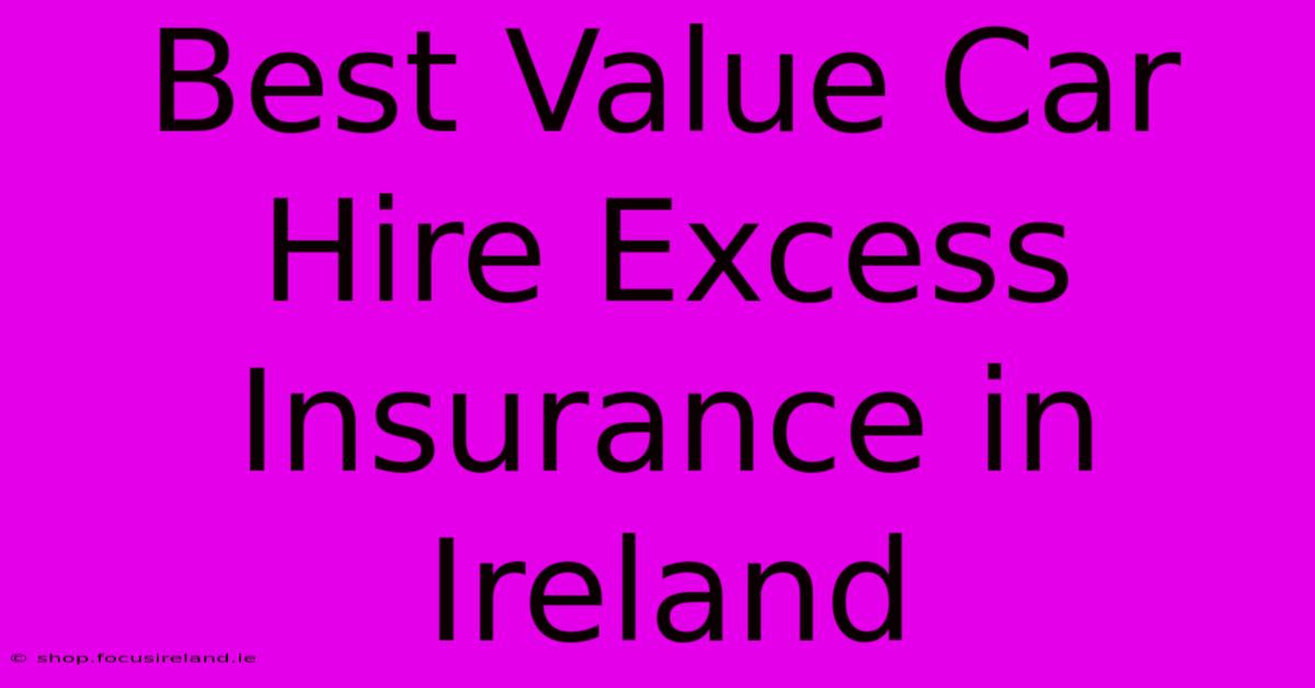 Best Value Car Hire Excess Insurance In Ireland