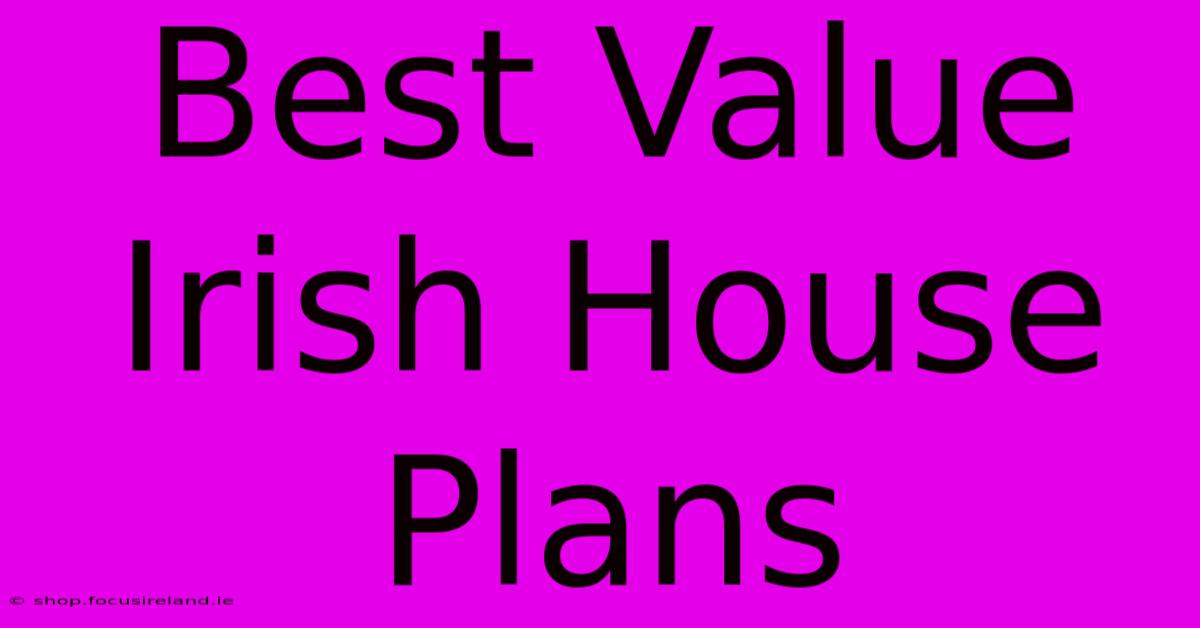 Best Value Irish House Plans