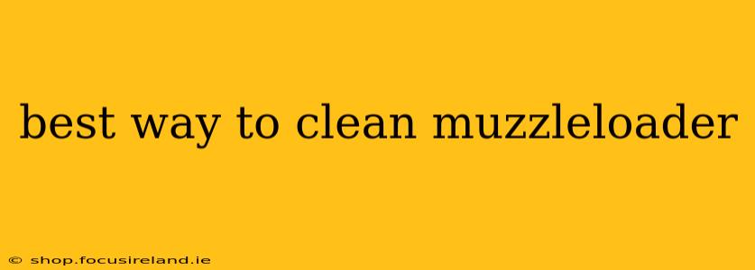 best way to clean muzzleloader