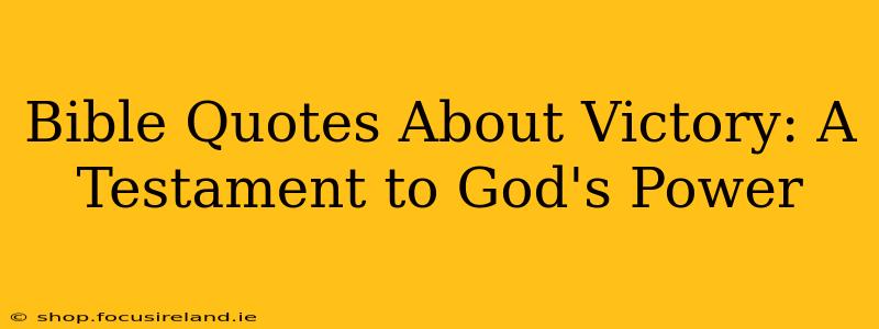 Bible Quotes About Victory: A Testament to God's Power
