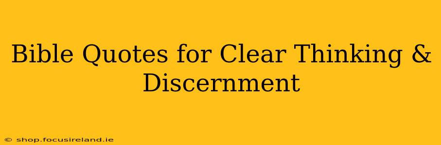 Bible Quotes for Clear Thinking & Discernment